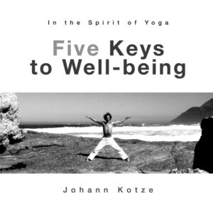 Five Keys to Well-being Johann Kotze Yoga